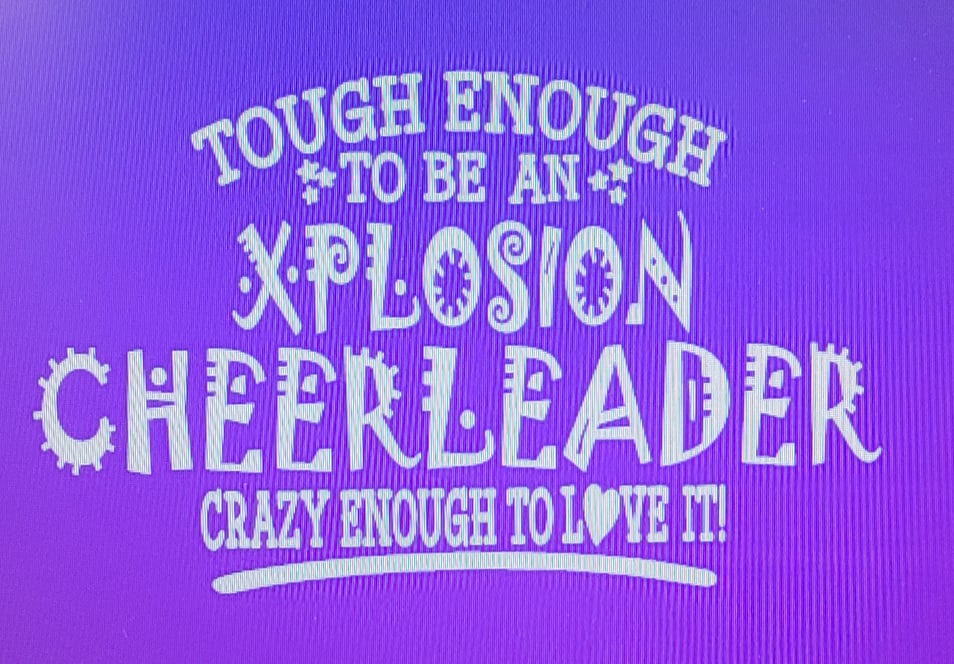 Tough Enough To Be An Xplosion Tee's (Cheerleader, Dancer) Or add a name in notes like Mom or Dad